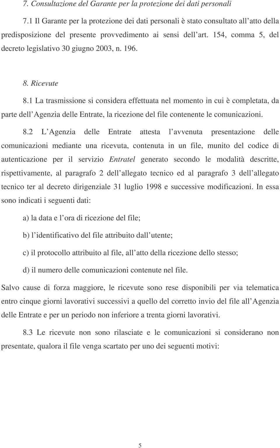 154, comma 5, del decreto legislativo 30 giugno 2003, n. 196. 8. Ricevute 8.