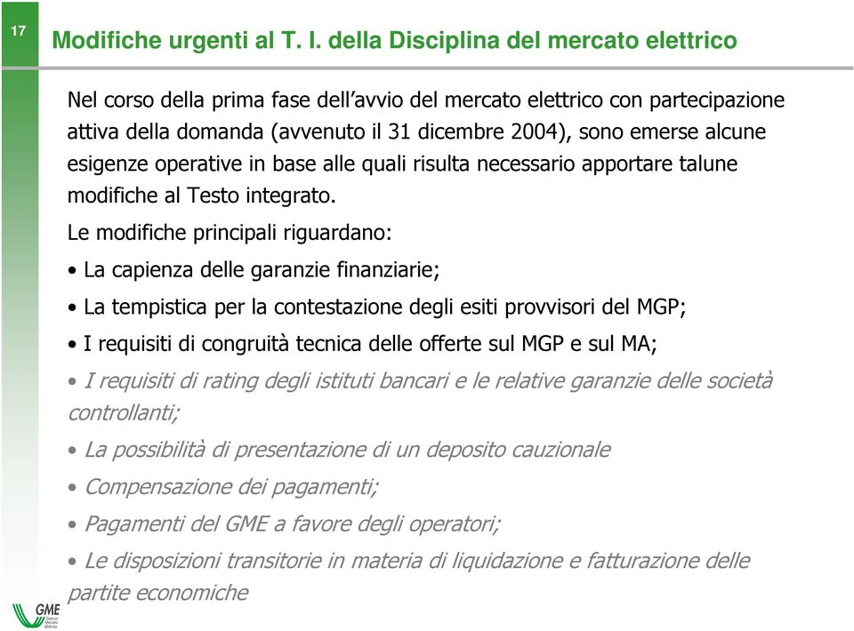 operative in base alle quali risulta necessario apportare talune modifiche al Testo integrato.