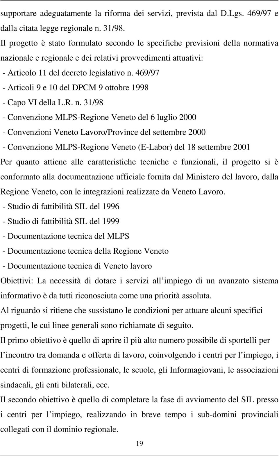 469/97 - Articoli 9 e 10 del DPCM 9 ottobre 1998 - Capo VI della L.R. n.