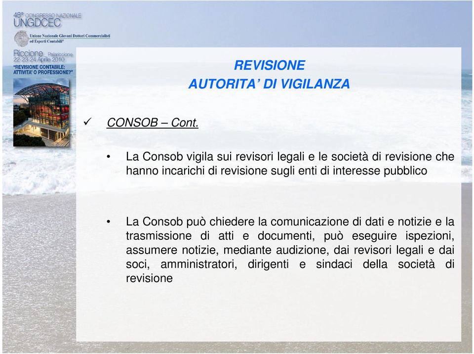 di interesse pubblico La Consob può chiedere la comunicazione di dati e notizie e la trasmissione di atti