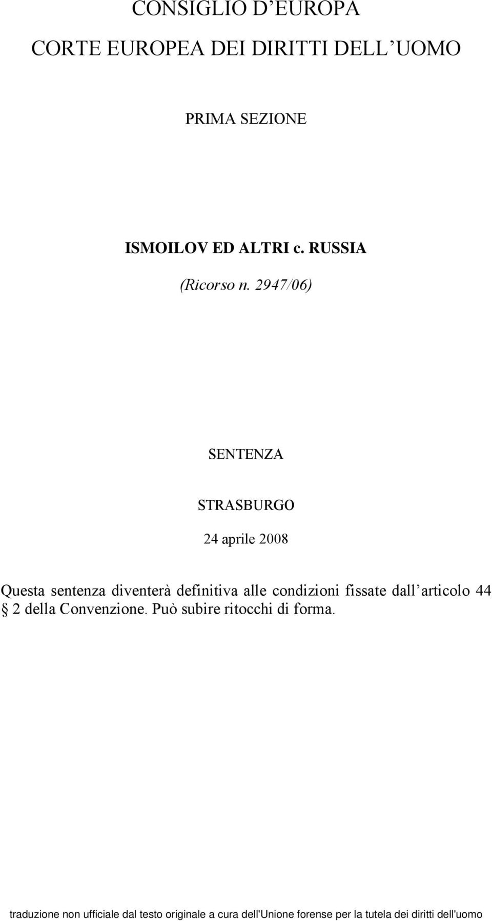 2947/06) SENTENZA STRASBURGO 24 aprile 2008 Questa sentenza diventerà definitiva alle condizioni