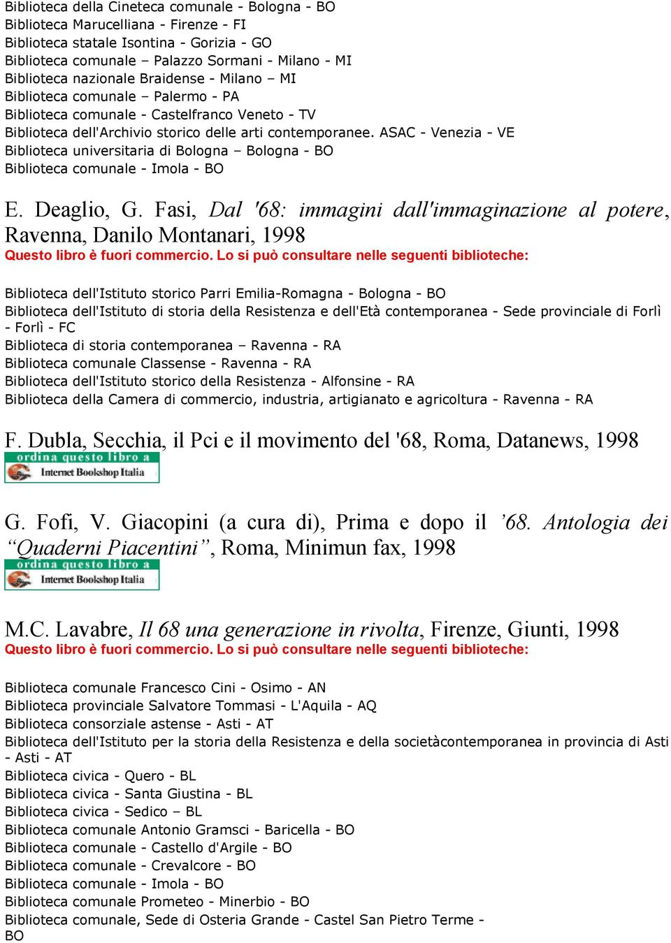 ASAC - Venezia - VE Biblioteca universitaria di Bologna Bologna - BO Biblioteca comunale - Imola - BO E. Deaglio, G.