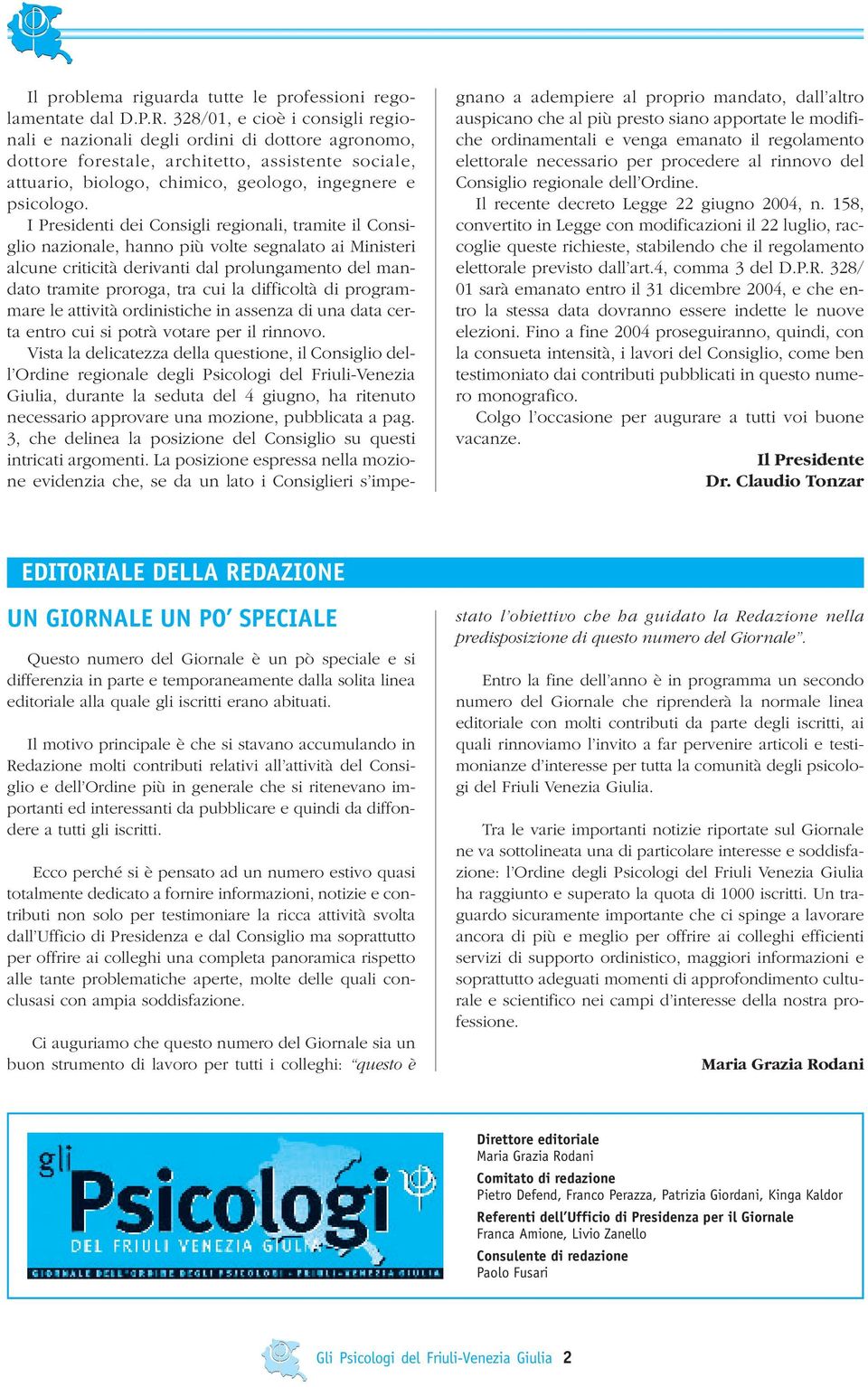 I Presidenti dei Consigli regionali, tramite il Consiglio nazionale, hanno più volte segnalato ai Ministeri alcune criticità derivanti dal prolungamento del mandato tramite proroga, tra cui la