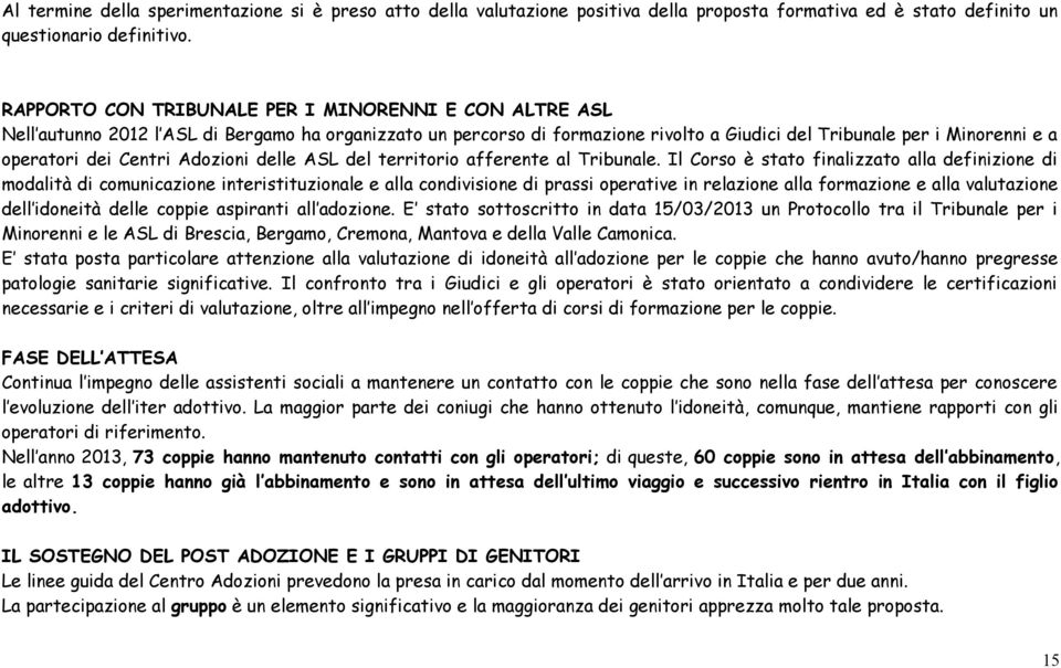 Centri Adozioni delle ASL del territorio afferente al Tribunale.