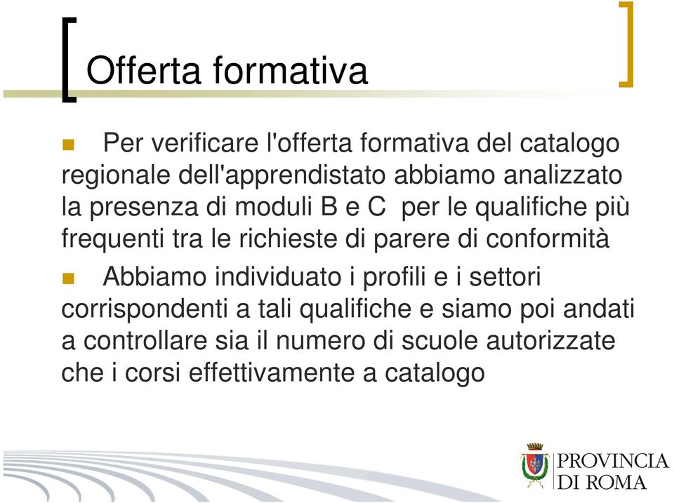 parere di conformità Abbiamo individuato i profili e i settori corrispondenti a tali qualifiche e