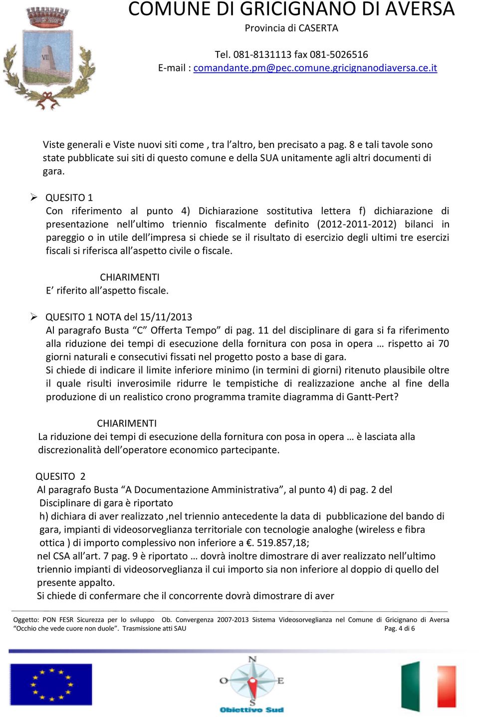 dell impresa si chiede se il risultato di esercizio degli ultimi tre esercizi fiscali si riferisca all aspetto civile o fiscale. E riferito all aspetto fiscale.