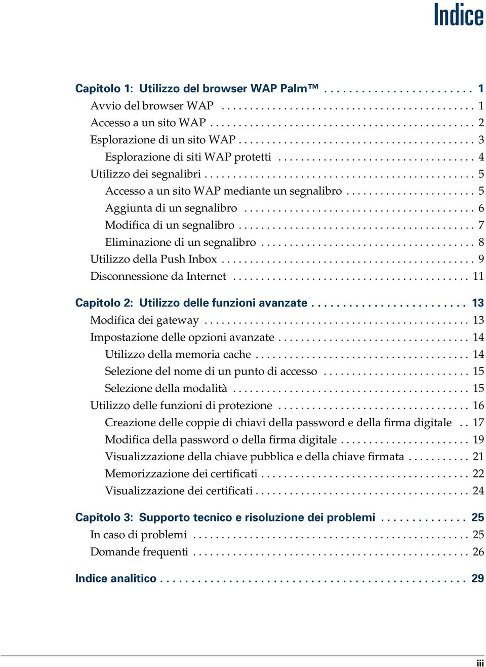 ...................... 5 Aggiunta di un segnalibro......................................... 6 Modifica di un segnalibro.......................................... 7 Eliminazione di un segnalibro.