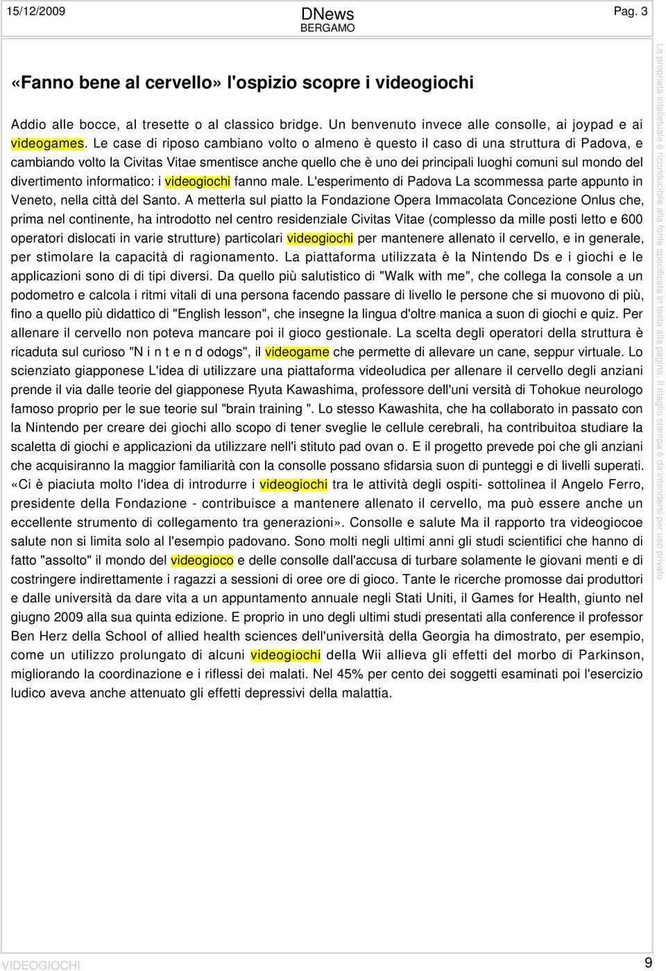 Le case di riposo cambiano volto o almeno è questo il caso di una struttura di Padova, e cambiando volto la Civitas Vitae smentisce anche quello che è uno dei principali luoghi comuni sul mondo del