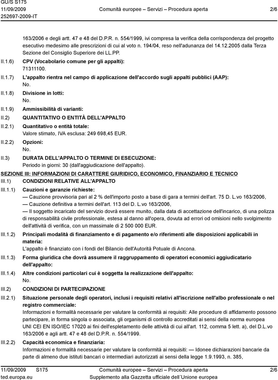 2005 dalla Terza Sezione del Consiglio Superiore dei LL.PP. CPV (Vocabolario comune per gli appalti): 71311100.