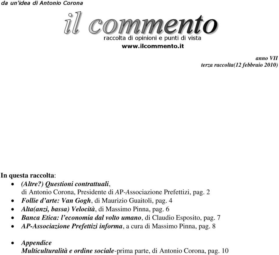 2 Follie d arte: Van Gogh, di Maurizio Guaitoli, pag. 4 Alta(anzi, bassa) Velocità, di Massimo Pinna, pag.