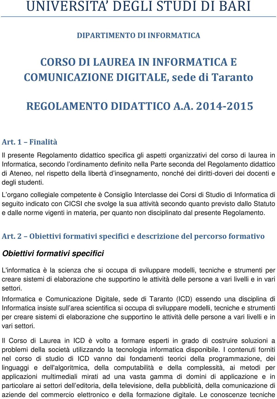 Ateneo, nel rispetto della libertà d insegnamento, nonché dei diritti-doveri dei docenti e degli studenti.