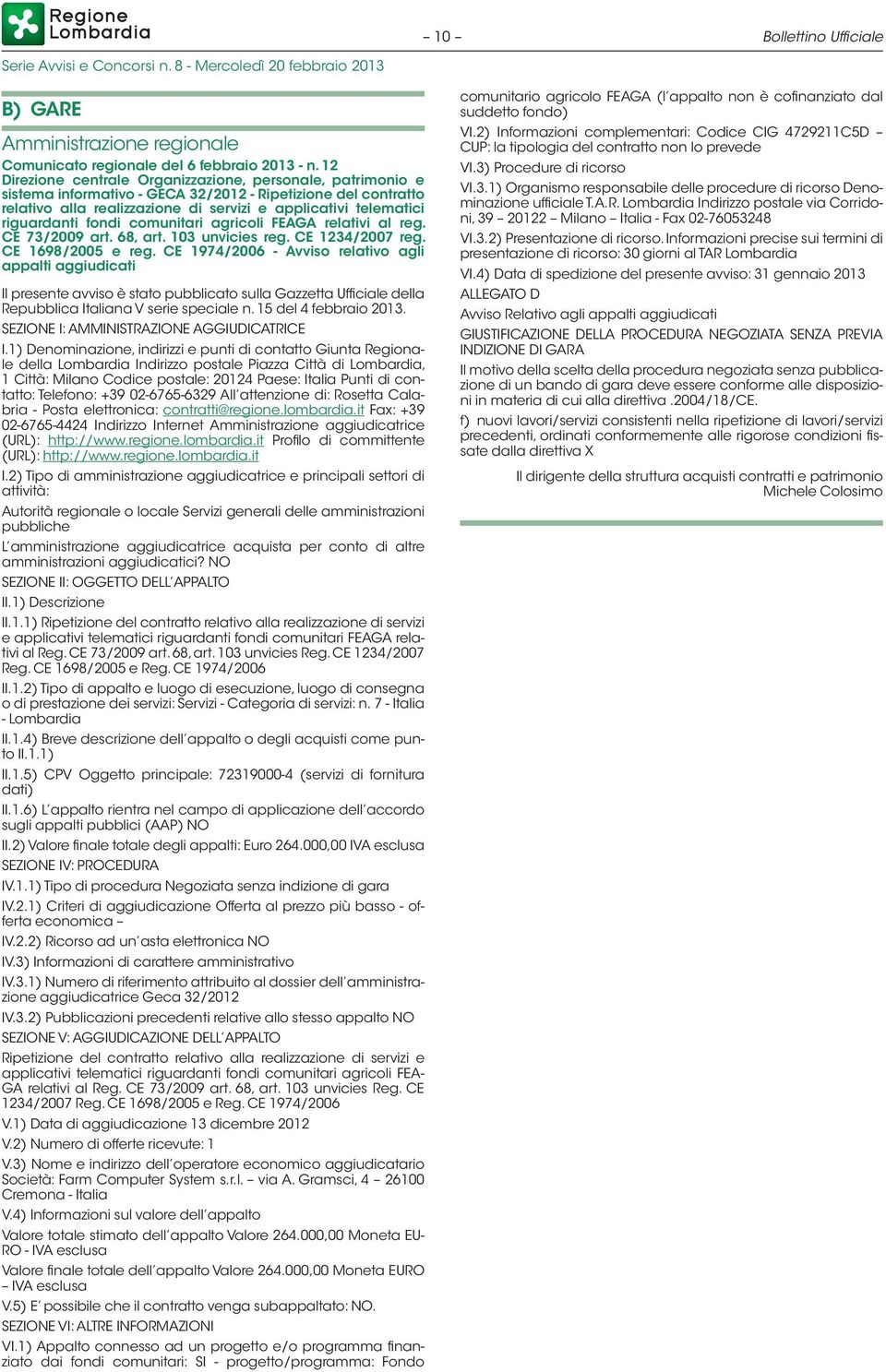 riguardanti fondi comunitari agricoli FEAGA relativi al reg. CE 73/2009 art. 68, art. 103 unvicies reg. CE 1234/2007 reg. CE 1698/2005 e reg.