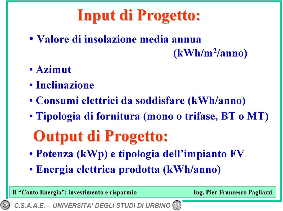 Tipologia di fornitura (mono o trifase, BT o MT) Output di Progetto: