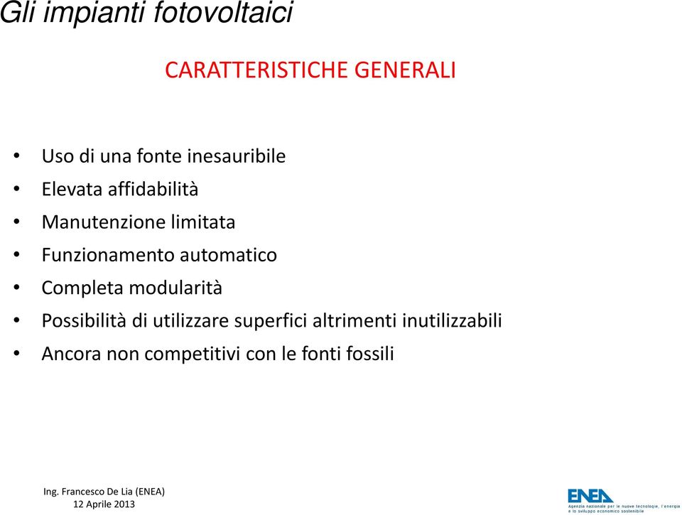 Funzionamento automatico Completa modularità Possibilità di