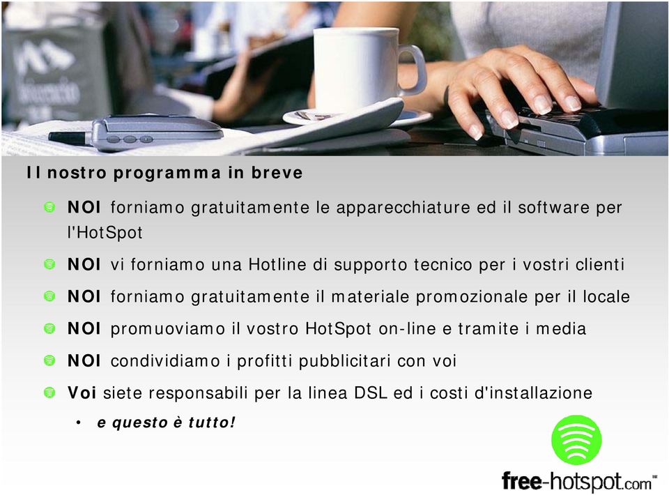 promozionale per il locale NOI promuoviamo il vostro HotSpot on-line e tramite i media NOI condividiamo i