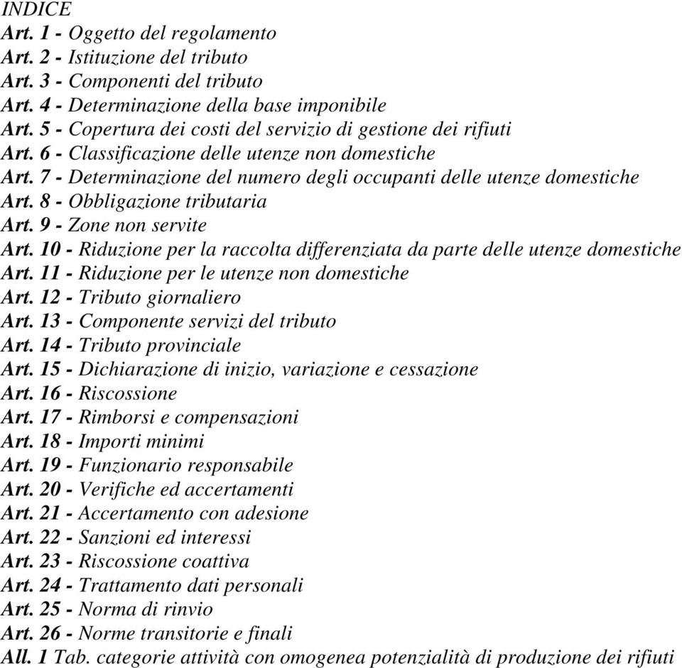 8 - Obbligazione tributaria Art. 9 - Zone non servite Art. 10 - Riduzione per la raccolta differenziata da parte delle utenze domestiche Art. 11 - Riduzione per le utenze non domestiche Art.