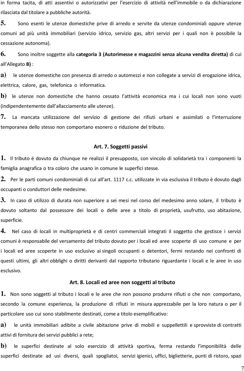 possibile la cessazione autonoma). 6.