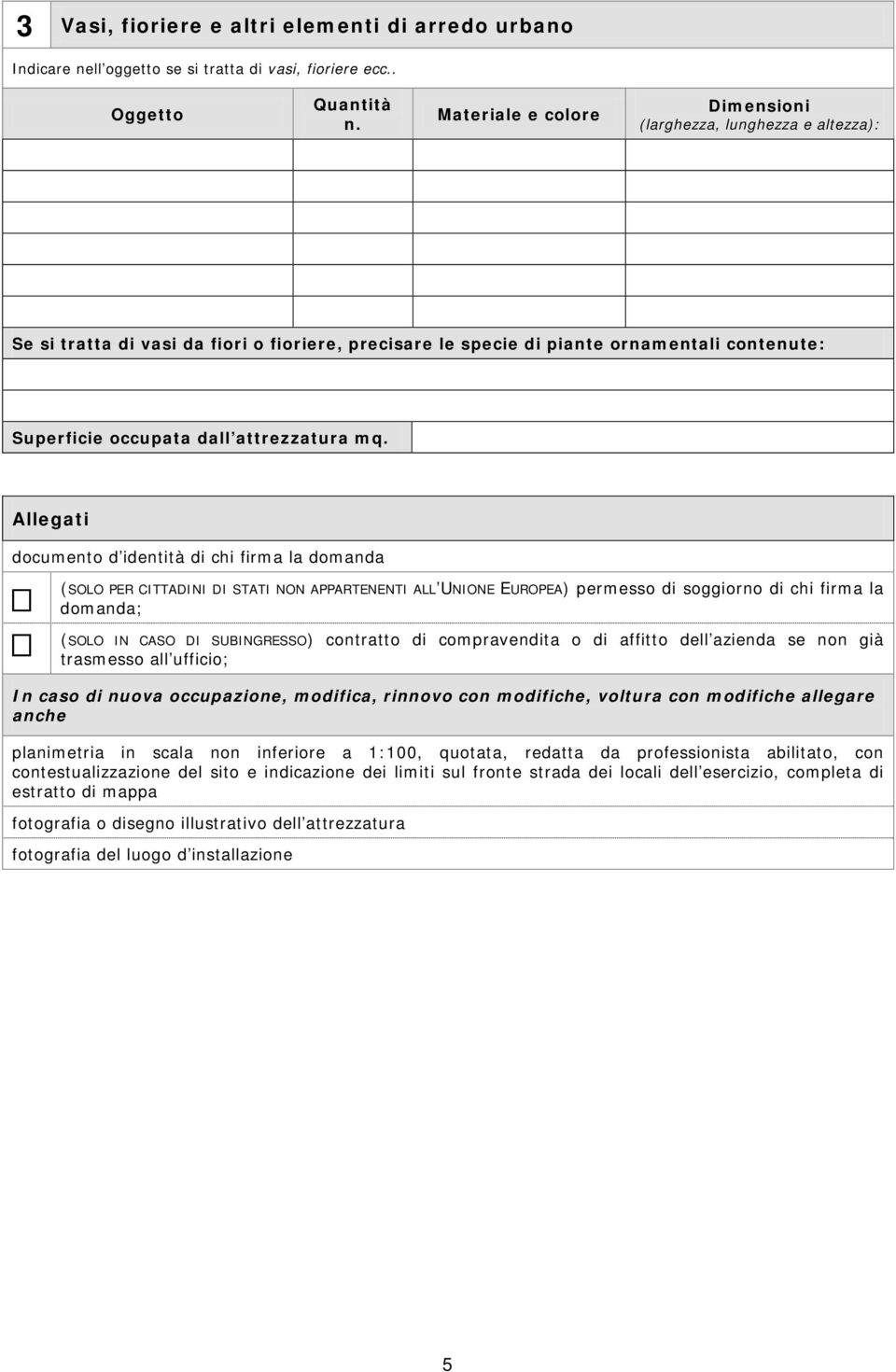 piante ornamentali contenute: Superficie occupata dall attrezzatura mq.