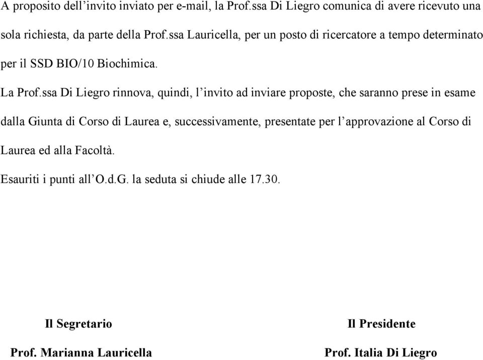 ssa Di Liegro rinnova, quindi, l invito ad inviare proposte, che saranno prese in esame dalla Giunta di Corso di Laurea e, successivamente,