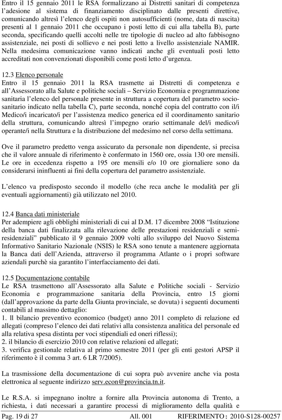 nucleo ad alto fabbisogno assistenziale, nei posti di sollievo e nei posti letto a livello assistenziale NAMIR.