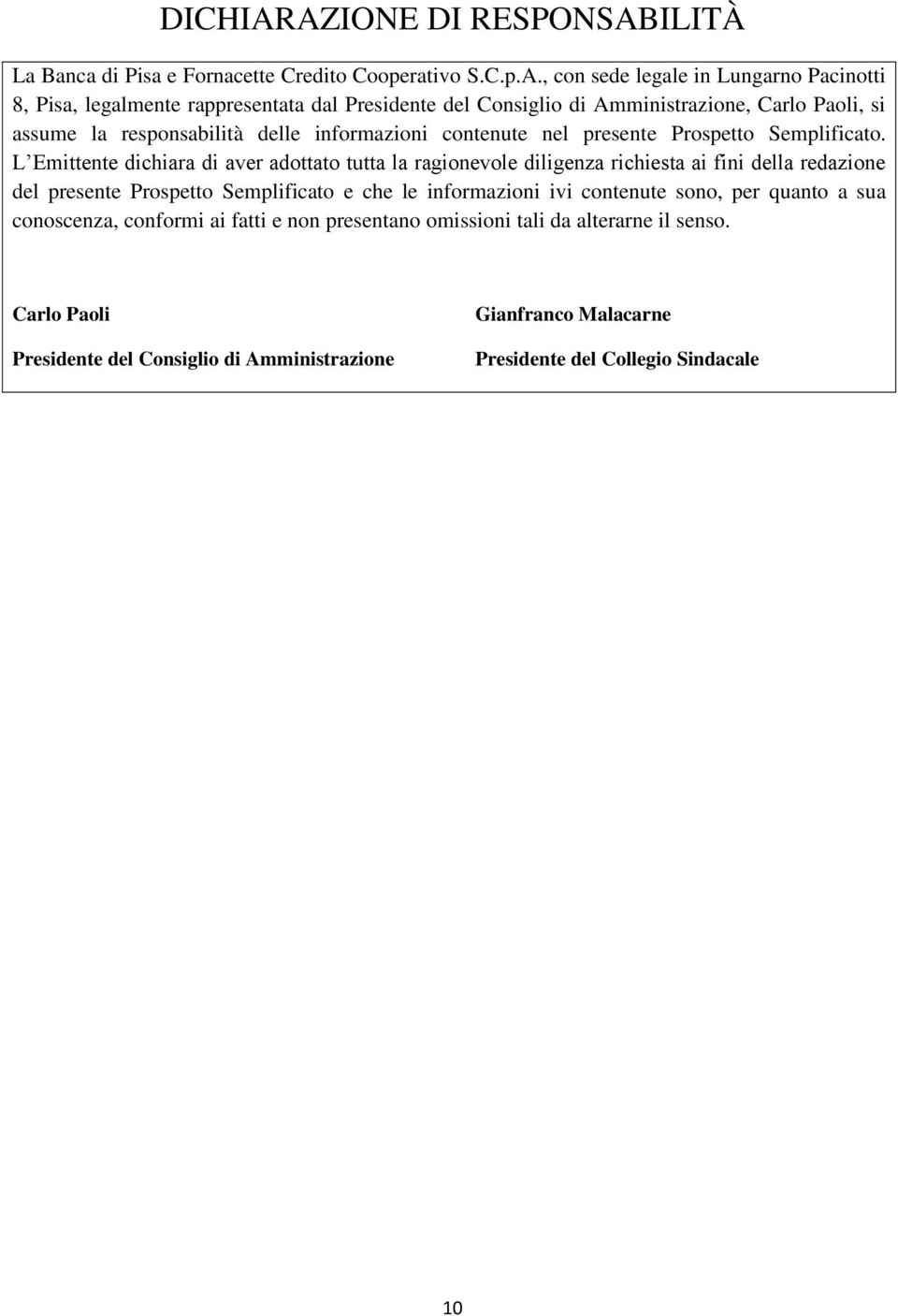 Consiglio di Amministrazione, Carlo Paoli, si assume la responsabilità delle informazioni contenute nel presente Prospetto Semplificato.