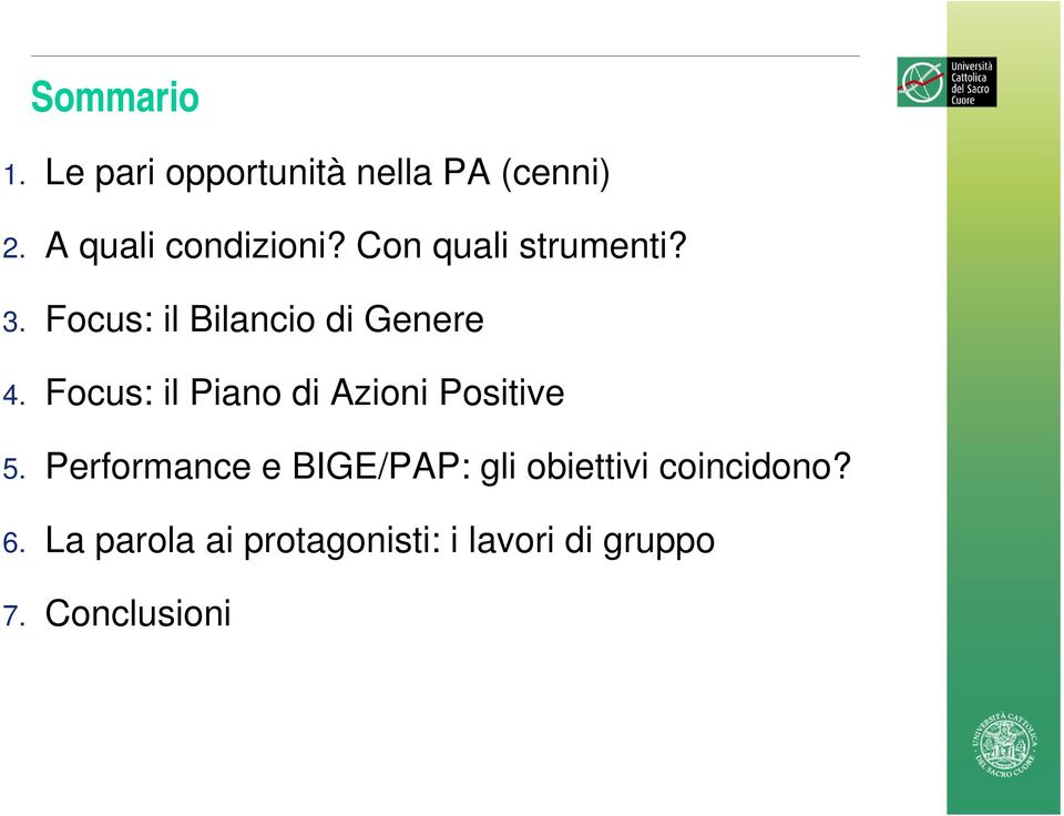 Focus: il Bilancio di Genere 4. Focus: il Piano di Azioni Positive 5.