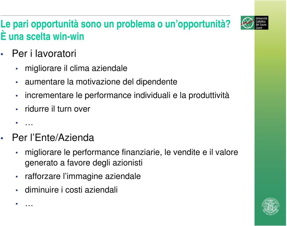 dipendente incrementare le performance individuali e la produttività ridurre il turn over Per l