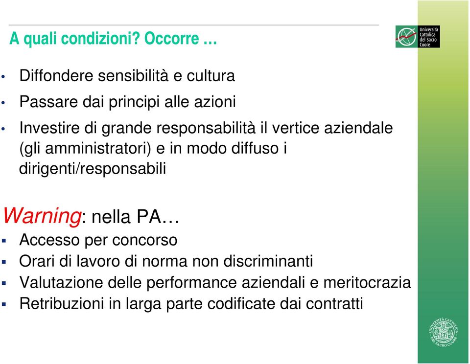 responsabilità il vertice aziendale (gli amministratori) e in modo diffuso i dirigenti/responsabili