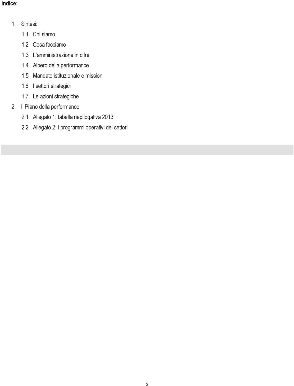 5 Mandato istituzionale e mission 1.6 I settori strategici 1.