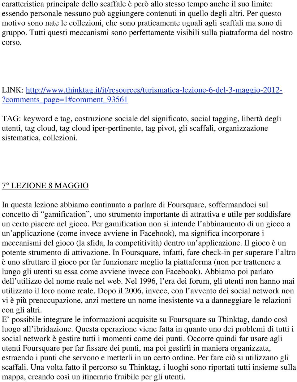 LINK: http://www.thinktag.it/it/resources/turismatica-lezione-6-del-3-maggio-2012-?