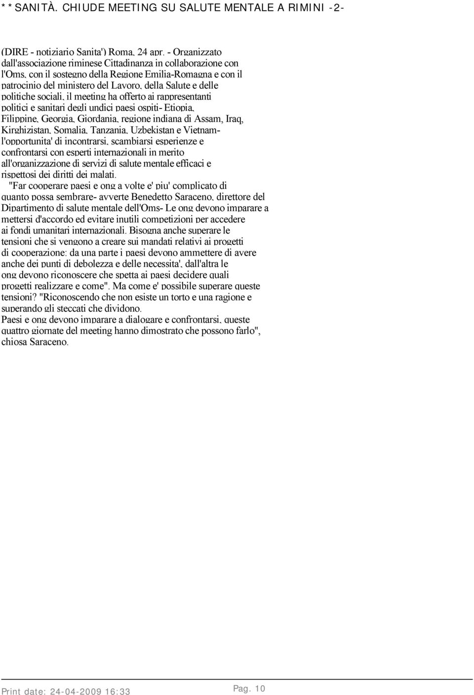 politiche sociali, il meeting ha offerto ai rappresentanti politici e sanitari degli undici paesi ospiti- Etiopia, Filippine, Georgia, Giordania, regione indiana di Assam, Iraq, Kirghizistan,