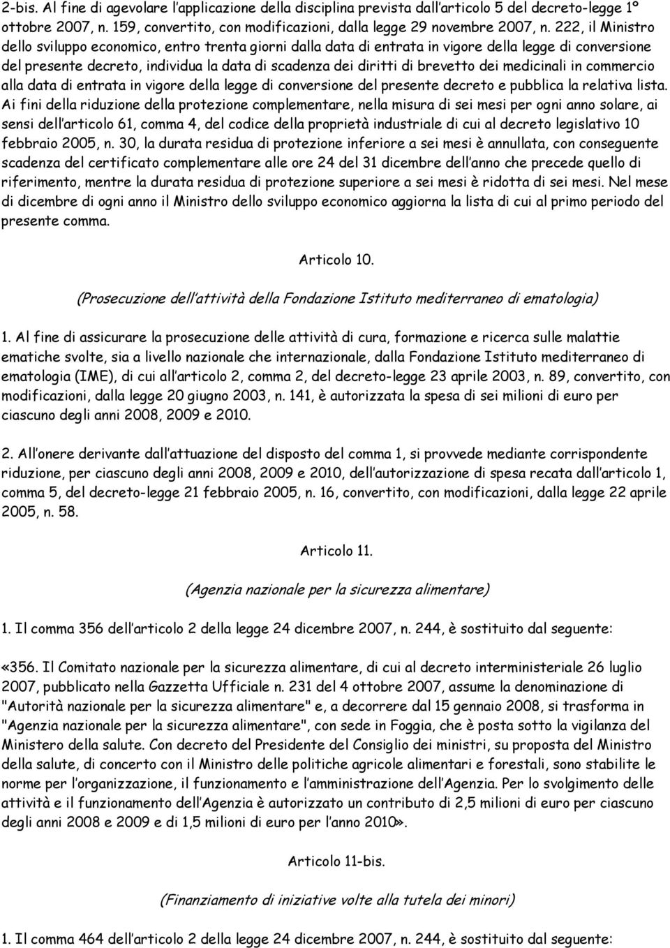 dei medicinali in commercio alla data di entrata in vigore della legge di conversione del presente decreto e pubblica la relativa lista.