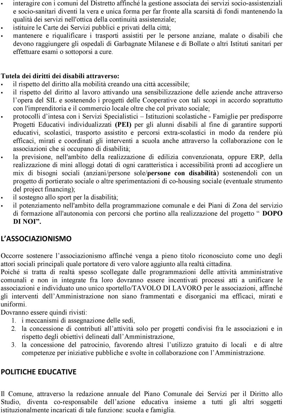 malate o disabili che devono raggiungere gli ospedali di Garbagnate Milanese e di Bollate o altri Istituti sanitari per effettuare esami o sottoporsi a cure.