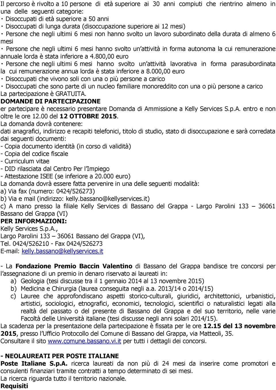 forma autonoma la cui remunerazione annuale lorda è stata inferiore a 4.