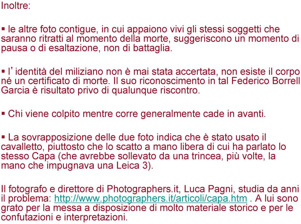 Chi viene colpito mentre corre generalmente cade in avanti.