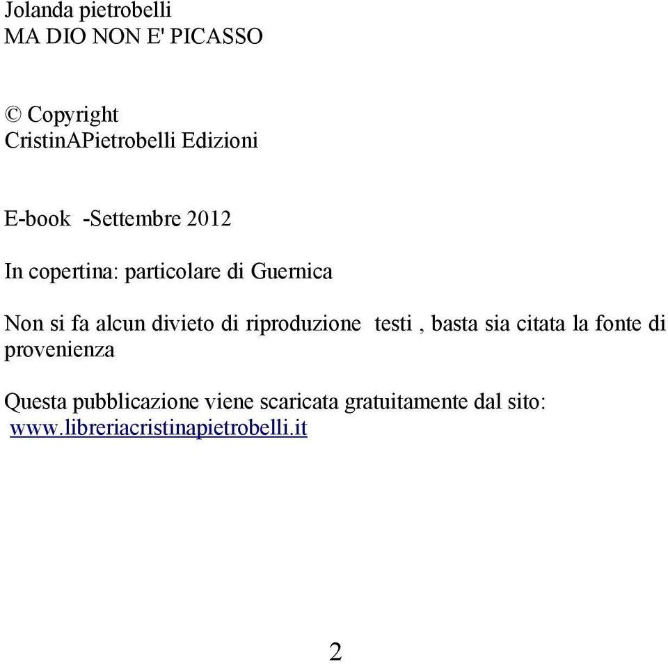 divieto di riproduzione testi, basta sia citata la fonte di provenienza Questa