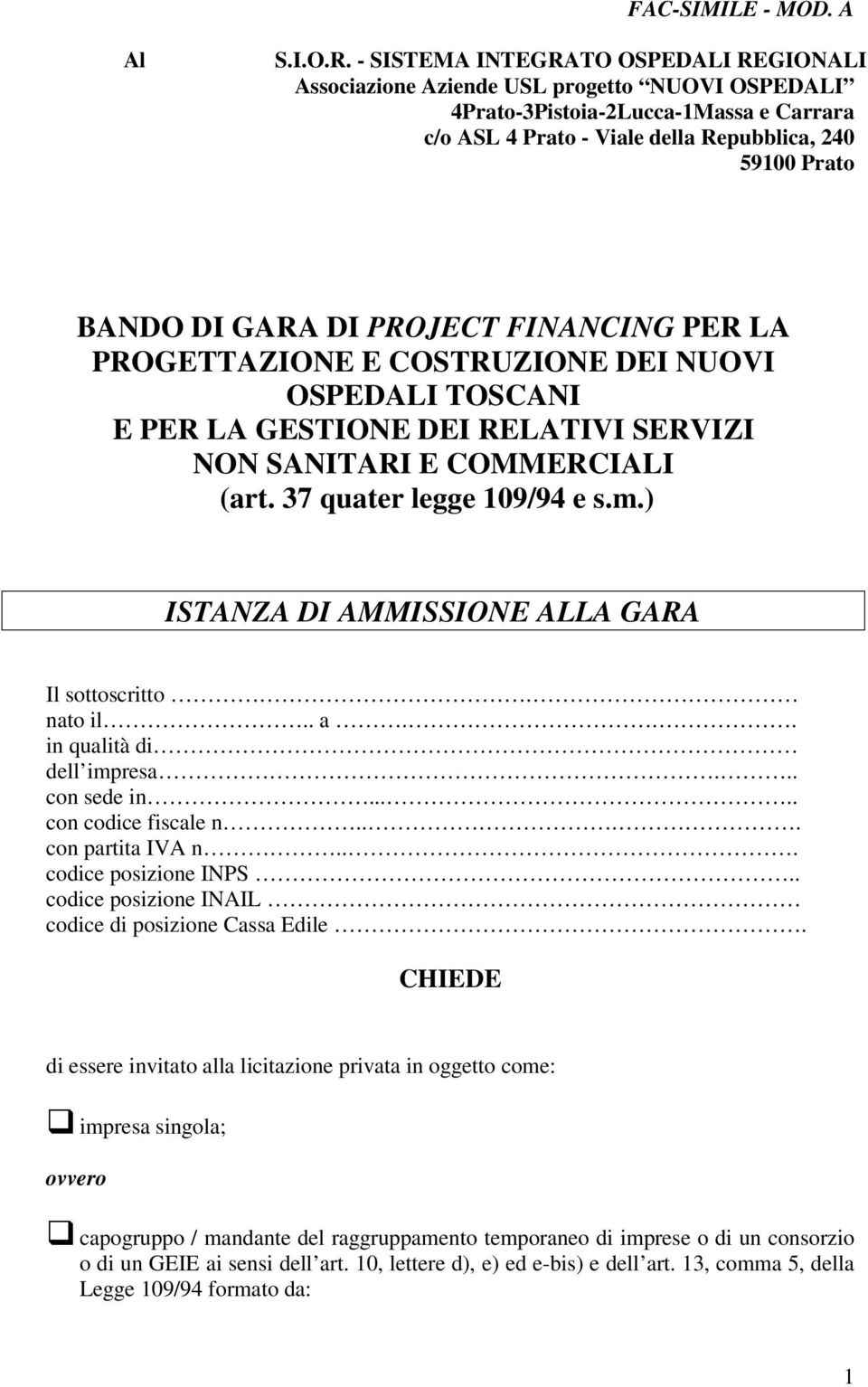 DI PROJECT FINANCING PER LA PROGETTAZIONE E COSTRUZIONE DEI NUOVI OSPEDALI TOSCANI E PER LA GESTIONE DEI RELATIVI SERVIZI NON SANITARI E COMMERCIALI (art. 37 quater legge 109/94 e s.m.