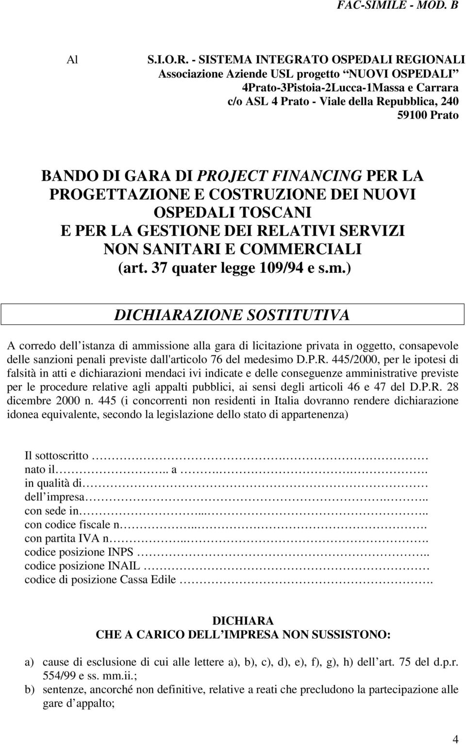 DI PROJECT FINANCING PER LA PROGETTAZIONE E COSTRUZIONE DEI NUOVI OSPEDALI TOSCANI E PER LA GESTIONE DEI RELATIVI SERVIZI NON SANITARI E COMMERCIALI (art. 37 quater legge 109/94 e s.m.