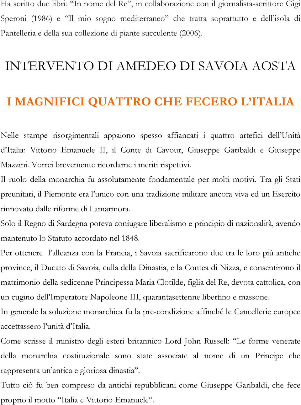 INTERVENTO DI AMEDEO DI SAVOIA AOSTA I MAGNIFICI QUATTRO CHE FECERO L ITALIA Nelle stampe risorgimentali appaiono spesso affiancati i quattro artefici dell Unità d Italia: Vittorio Emanuele II, il