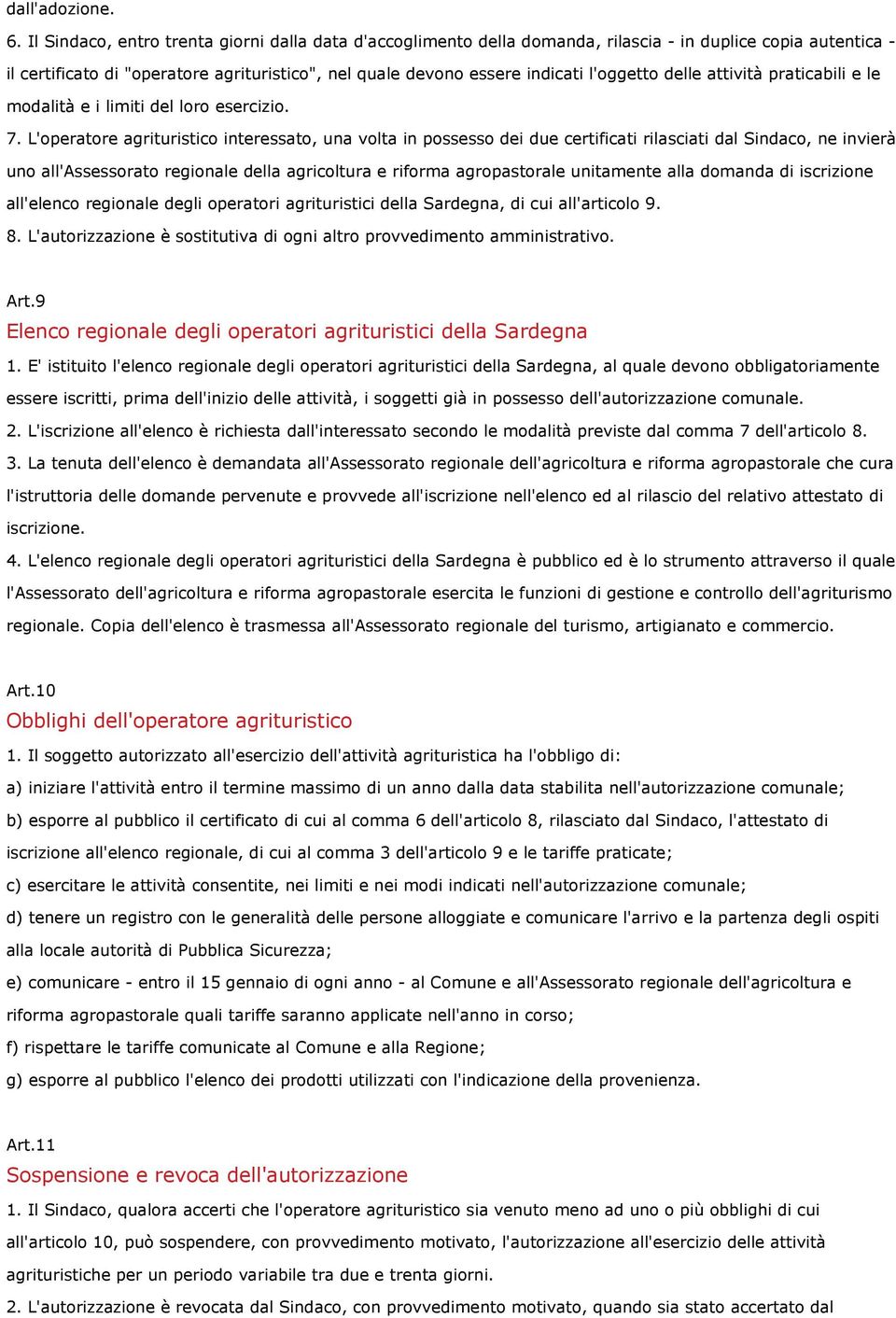 l'oggetto delle attività praticabili e le modalità e i limiti del loro esercizio. 7.