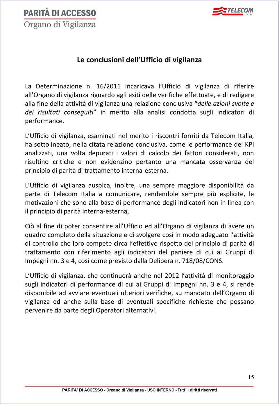 conclusiva delle azioni svolte e dei risultati conseguiti in merito alla analisi condotta sugli indicatori di performance.