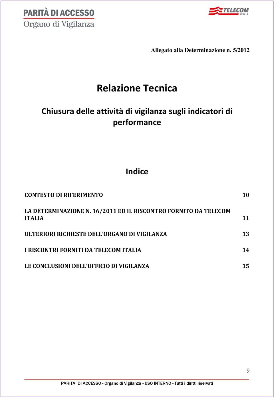 performance Indice CONTESTO DI RIFERIMENTO 10 LA DETERMINAZIONE N.