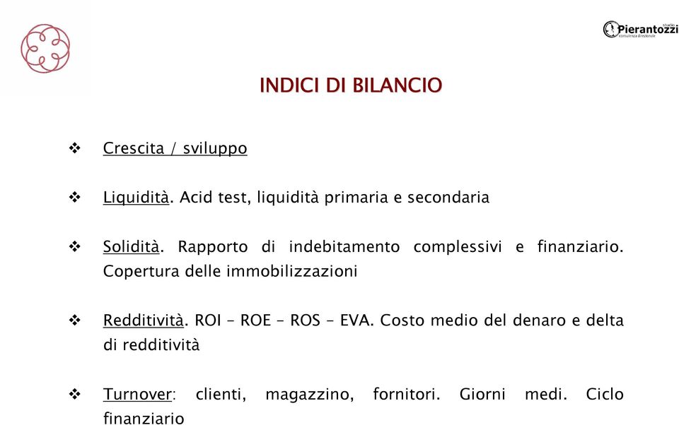 Rapporto di indebitamento complessivi e finanziario.