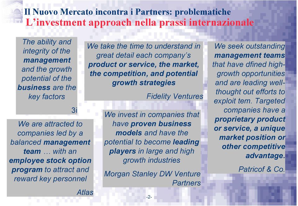 detail each company s product or service, the market, the competition, and potential growth strategies Fidelity Ventures We invest in companies that have proven business models and have the potential