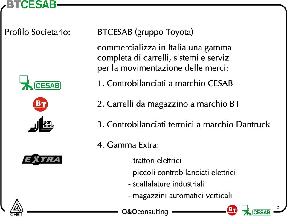 Carrelli da magazzino a marchio BT 3. Controbilanciati termici a marchio Dantruck 4.