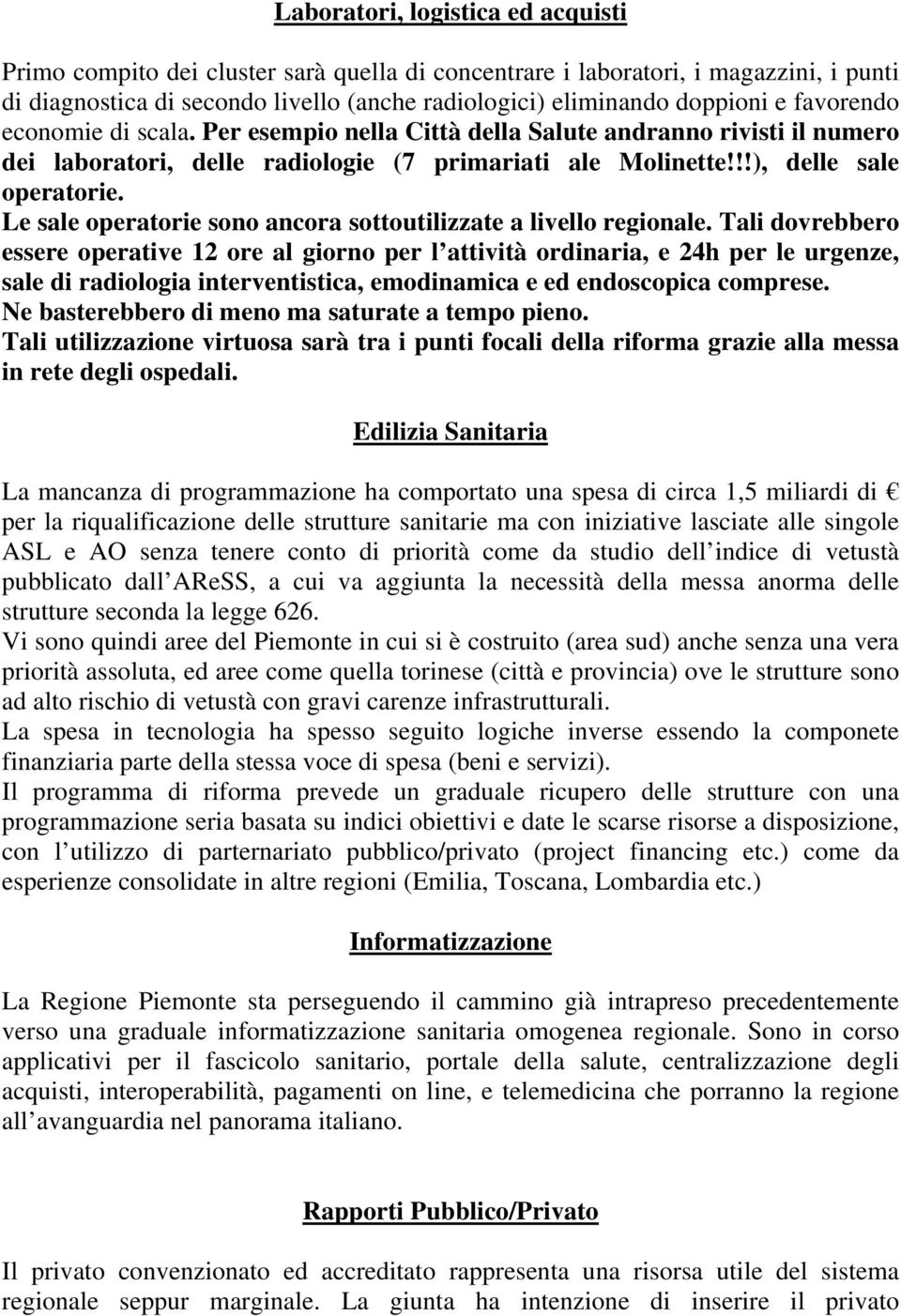 Le sale operatorie sono ancora sottoutilizzate a livello regionale.