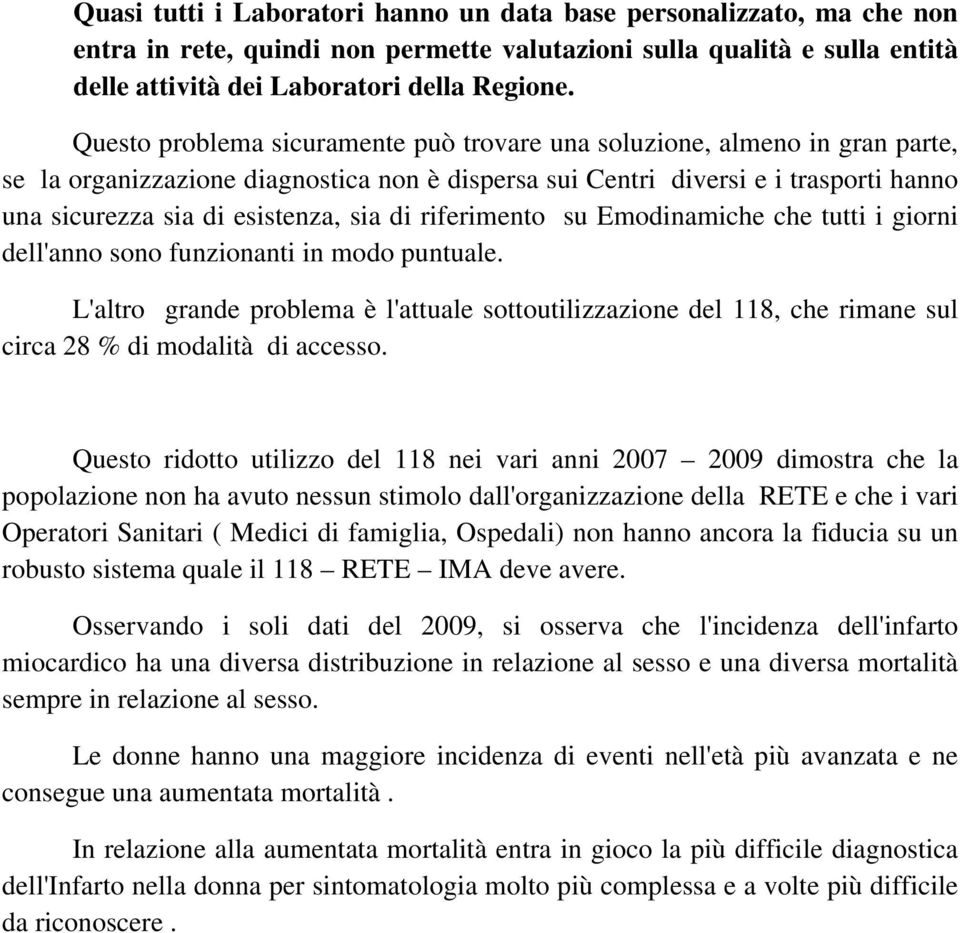 di riferimento su Emodinamiche che tutti i giorni dell'anno sono funzionanti in modo puntuale.