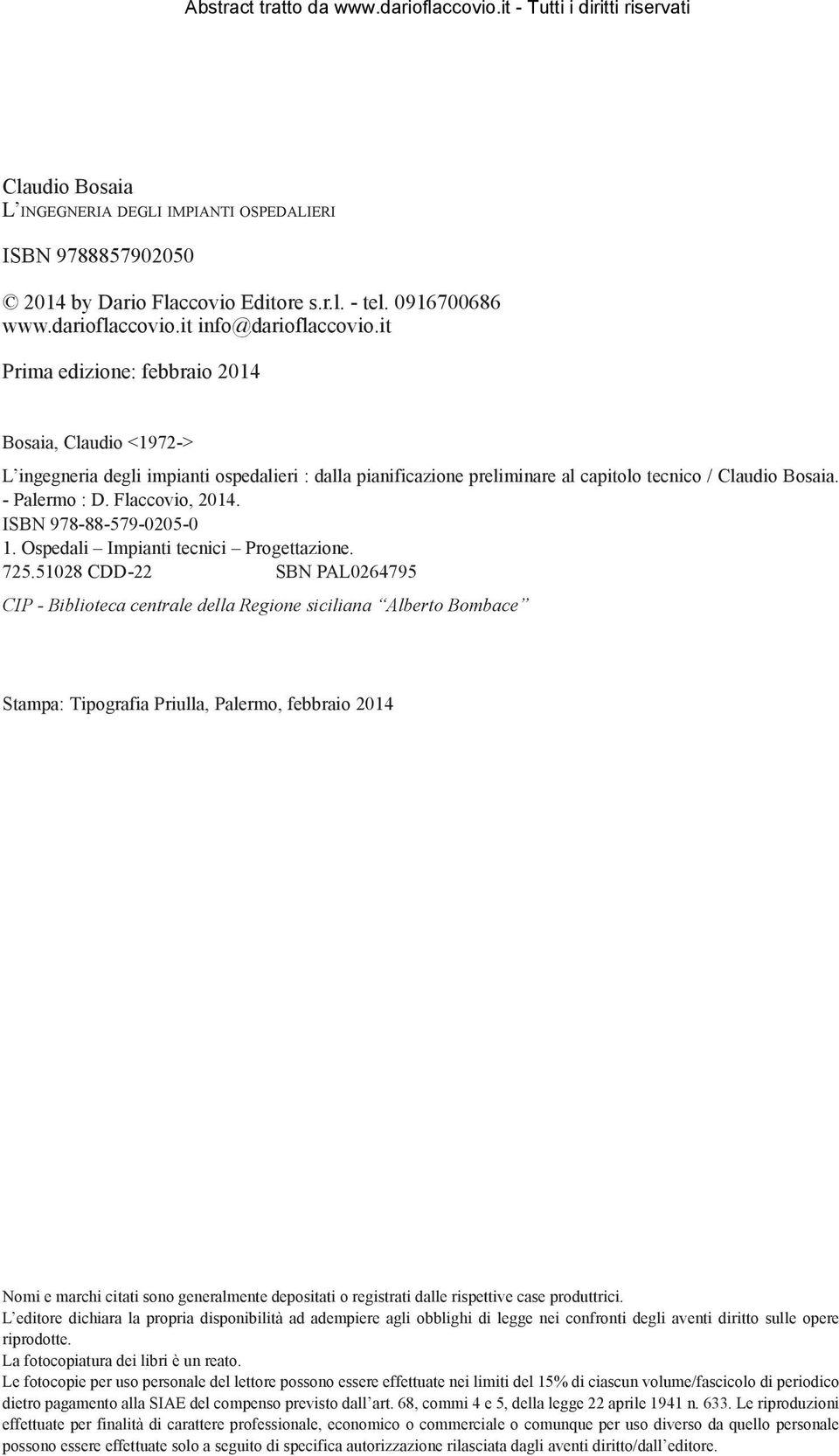 Flaccovio, 2014. ISBN 978-88-579-0205-0 1. Ospedali Impianti tecnici Progettazione. 725.
