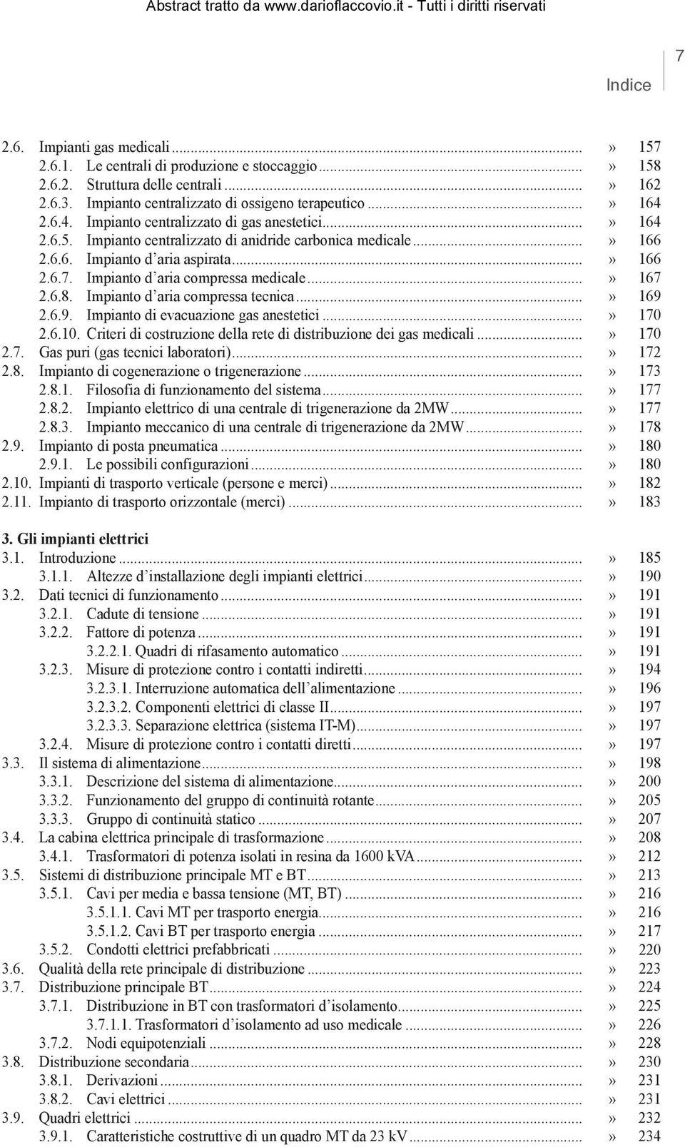 Impianto d aria compressa medicale...» 167 2.6.8. Impianto d aria compressa tecnica...» 169 2.6.9. Impianto di evacuazione gas anestetici...» 170 2.6.10.