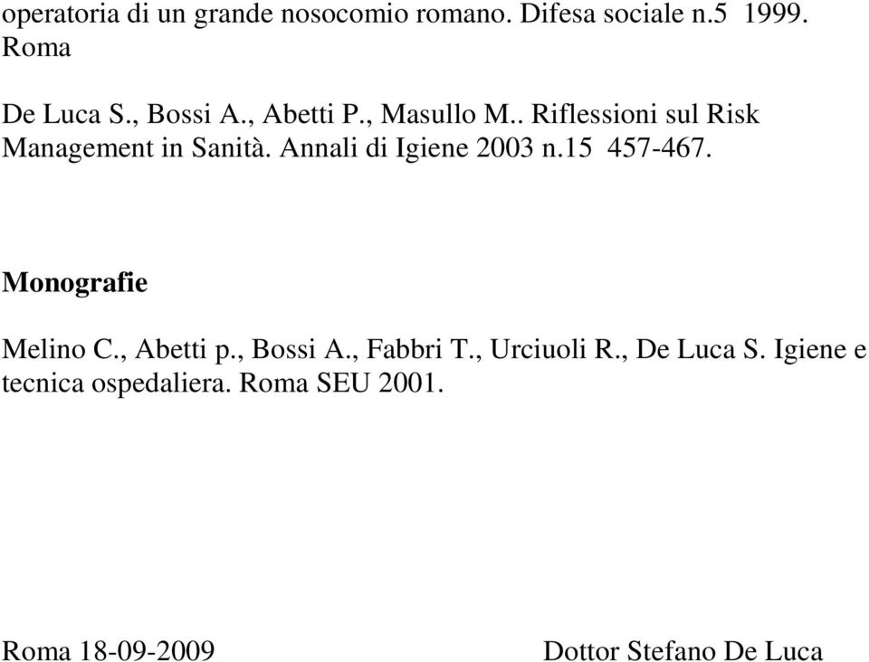 Annali di Igiene 2003 n.15 457-467. Monografie Melino C., Abetti p., Bossi A., Fabbri T.